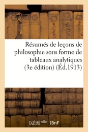 Résumés de leçons de philosophie sous forme de tableaux analytiques : à l'usage