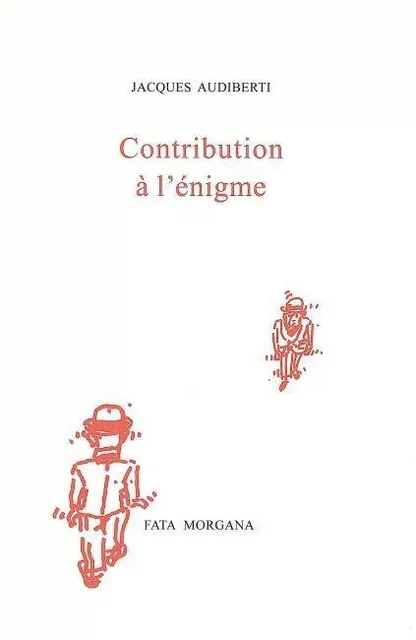 Contribution à l’énigme - Jacques Audiberti - Fata Morgana