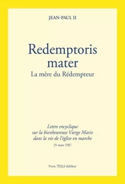 Redemptoris Mater - La bienheureuse Vierge Marie dans la vie de l'Église en marche 