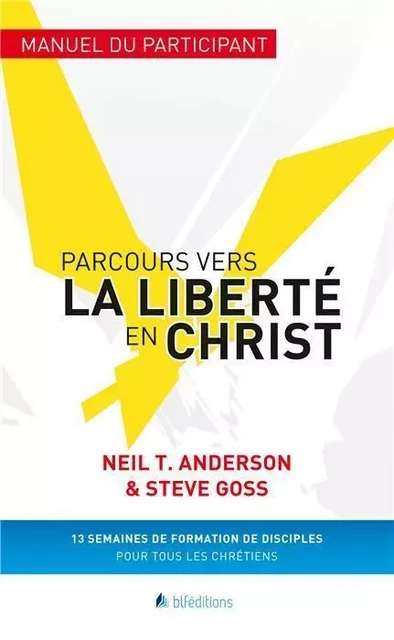 Parcours vers la liberté en Christ -  manuel du participant - NEIL ANDERSON - BLF EUROPE