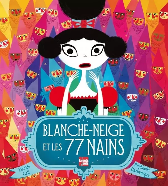 Blanche-Neige et les 77 nains - Davide Cali - TALENTS HAUTS