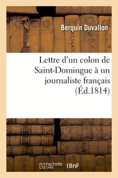 Lettre d'un colon de Saint-Domingue à un journaliste français, ou Réponse aux provocations