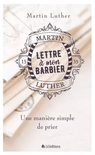 Lettre à mon barbier - Martin Luther. - BLF EUROPE