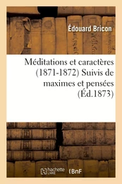 Méditations et caractères (1871-1872) Suivis de maximes et pensées tirées des livres sacrés