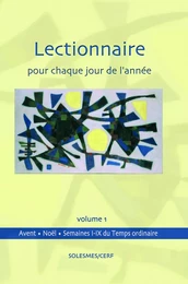 Lectionnaire pour chaque jour de l’année Volume 1 : Avent et Noël Temps ordinaire, semaines 1 à 9