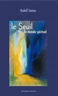 Le Seuil Du Monde Spirituel - Rudolf Steiner - TRIADES