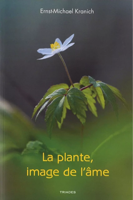 La plante, image de l'âme - Ernst-Michael Kranich - TRIADES