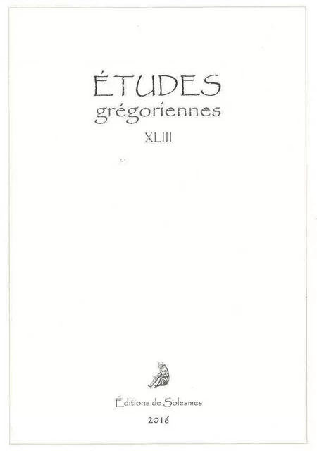 Etudes grégoriennes XLIII - 2016 -  Collectif - SOLESMES