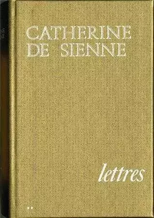 Lettres - Catherine de Sienne - Volume 2 - Catherine DE SIENNE - TEQUI