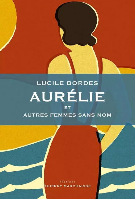 Aurélie et autres femmes sans nom - Lucile Bordes - MARCHAISSE