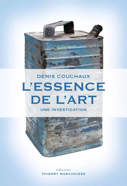 L'essence de l'art - Denis Couchaux - MARCHAISSE