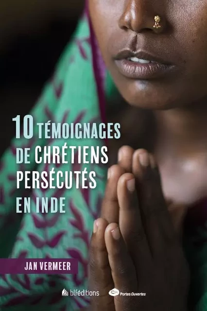 10 témoignages de chrétiens persécutés en Inde - JAN VERMEER - BLF EUROPE