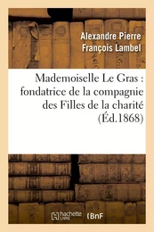 Mademoiselle Le Gras : fondatrice de la compagnie des Filles de la charité