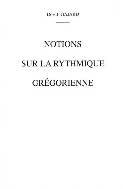 Notions sur la rythmique grégorienne - Joseph GAJARD - SOLESMES