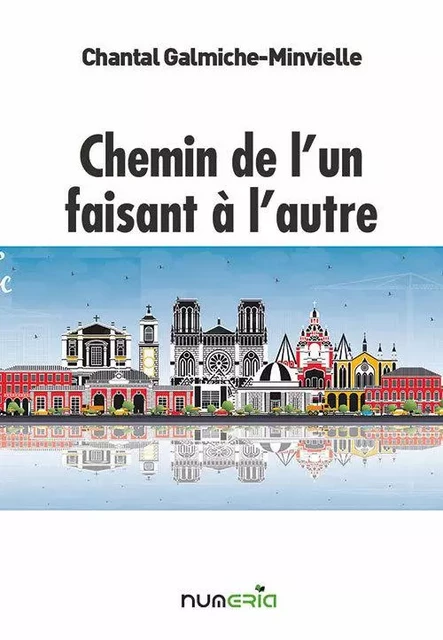 Chemin de l’un faisant à l'autre - Chantal Galmiche-Minvielle - NUMERIA