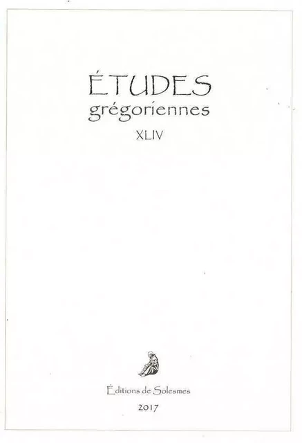 Études grégoriennes 2017 -  Collectif - SOLESMES