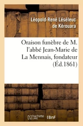 Oraison funèbre de M. l'abbé Jean-Marie de La Mennais, fondateur et supérieur de l'institut