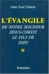 L' Evangile de Notre Seigneur Jésus-Christ - Tome 1