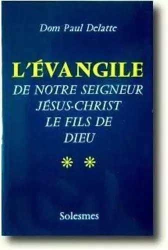 L'Evangile de Notre Seigneur Jésus-Christ - Tome 2 - Paul DELATTE - SOLESMES