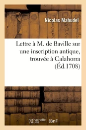 Lettre à M. de Baville contenant l'explication d'une inscription antique gravée sur une pierre