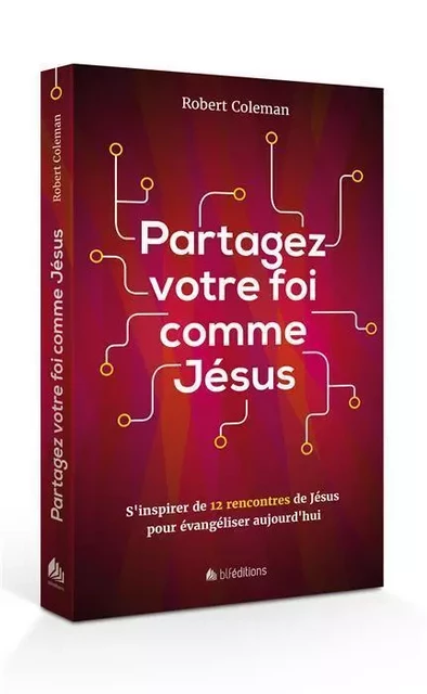 Partagez votre foi comme Jésus - Robert Coleman - BLF EUROPE