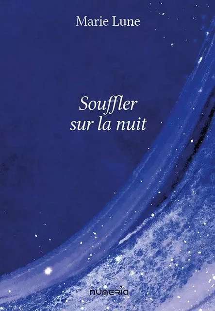 Souffler sur la nuit - Marie Lune - NUMERIA