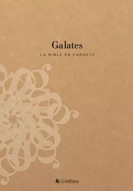 La Bible en carnets - Galates - BLF Editions - BLF EUROPE