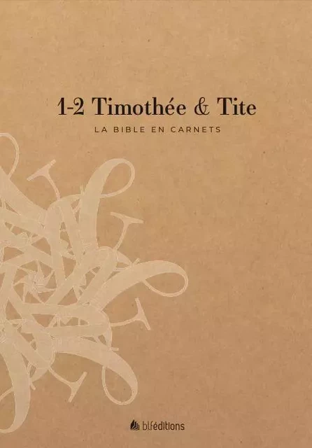 La Bible en carnets - 1-2 Timothée et Tite - BLF Editions - BLF EUROPE