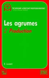 Les agrumes Volume 2 : production