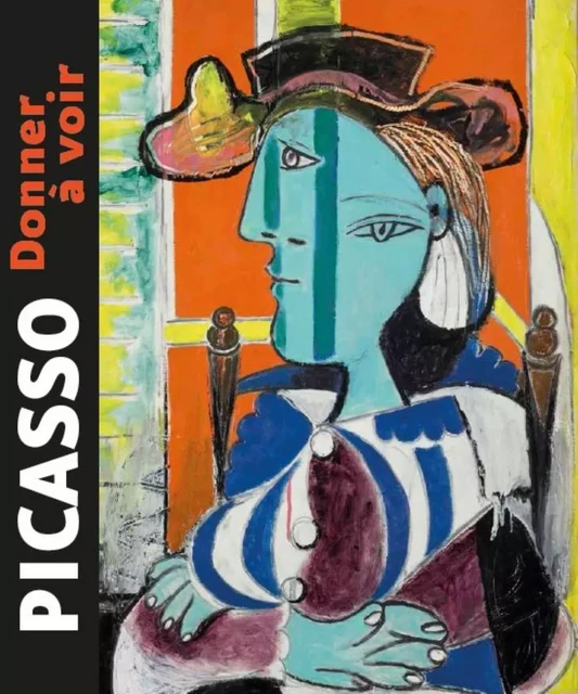 Picasso - donner à voir -  - B CHAUVEAU