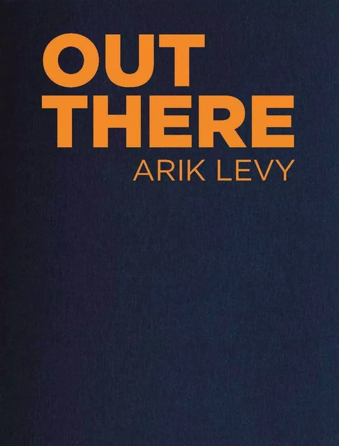 Out There - ARIK LEVY - Arik Levy - B CHAUVEAU