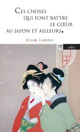 Ces choses qui font battre le coeur - Au Japon et ailleurs