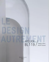 Le design autrement - Atelier BL119, Grégory Blain, Hervé Dixneuf