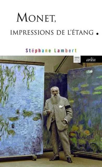 Monet, impressions de l'étang - Stéphane Lambert - Arlea