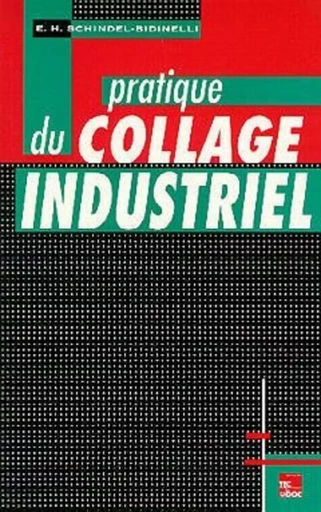 Pratique du collage industriel - Edouard SCHINDEL-BIDINELLI - TECHNIQUE & DOC