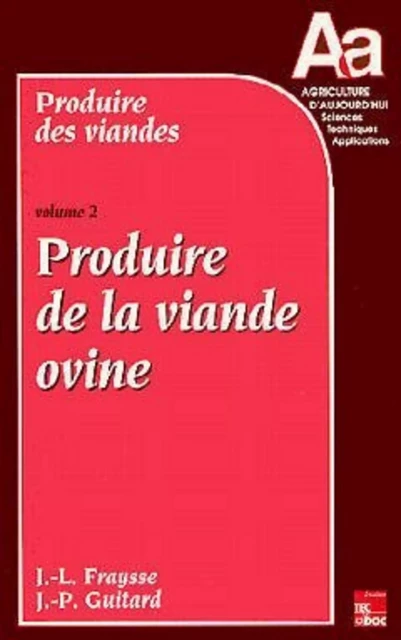 Produire des viandes - Volume 2 - Paul MOATI, Jean-Pierre GUITARD, Jean-Louis Fraysse - TECHNIQUE & DOC