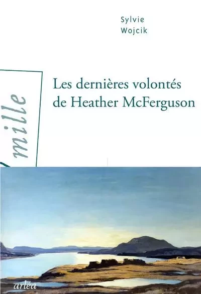 Les dernières volontés de Heather McFerguson - Sylvie Wojcik - Arlea