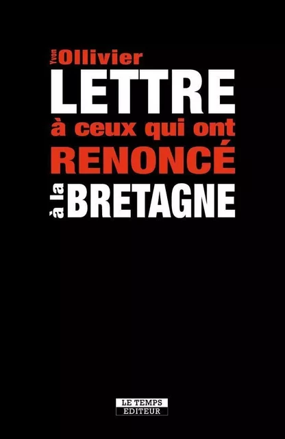 Lettre à ceux qui ont renoncé à la Bretagne - Yvon Ollivier - LE TEMPS