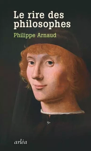 Le Rire des philosophes - Philippe Arnaud - Arlea