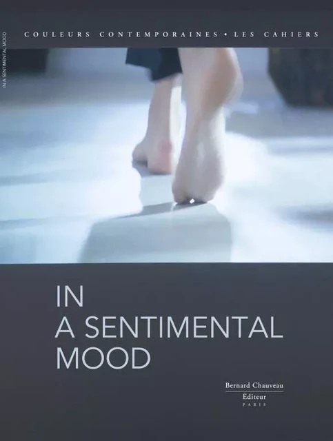 "In a sentimental mood" - [exposition, Paris, Galerie des Galeries, Galeries Lafayette Haussmann, 28 mai-24 août 2013] -  - B CHAUVEAU