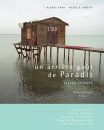 Un arrière-goût de paradis - Vasantha Yogananthan, Camille Zakharia, Camille Ayme, Ghislain Sénéchaut, Tiina Itkonen