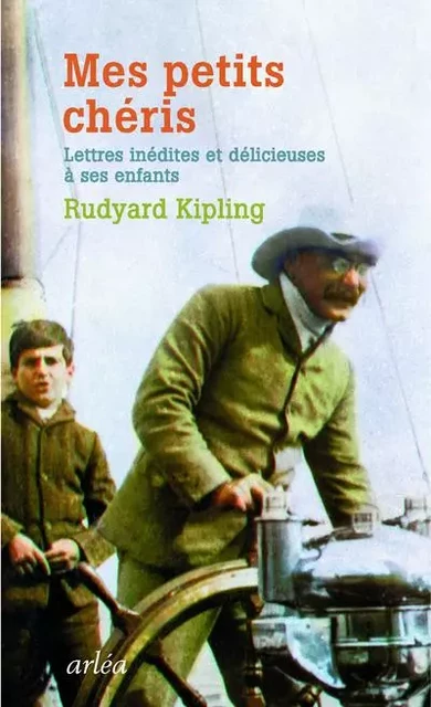 Mes petits chéris - Lettres inédites et délicieusee à ses enfants - Rudyard Kipling - Arlea