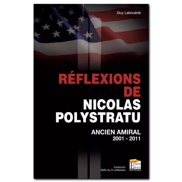 REFLEXIONS DE NICOLAS POLYSTRATU : ANCIEN AMIRAL, 2001-2011 - LABOUERIE GUY - REGI ARM