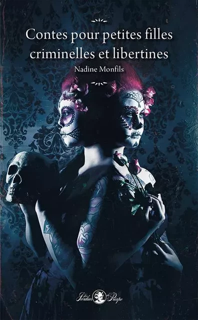 Contes pour petites filles criminelles et libertines - Nadine Monfils - TABOU