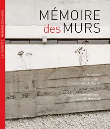 Mémoire des murs - rencontre le Corbusier-Anne et Patrick Poirier