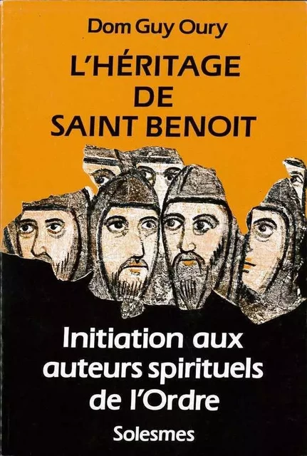 L'héritage de saint Benoît - Guy-Marie OURY - SOLESMES