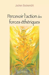 Percevoir l'action des forces éthériques