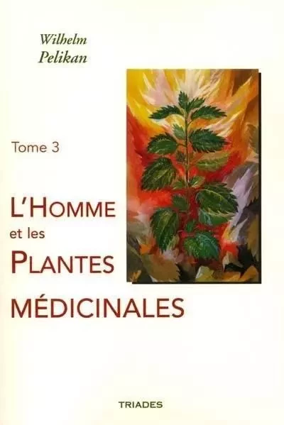 Homme Et Les Plantes Medicinales, Tome 3 - Wilhelm Pelikan - TRIADES