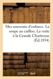 Mes souvenirs d'enfance. La soupe au caillou. La visite à la Grande Chartreuse