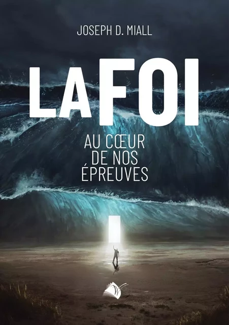 La foi au coeur de nos épreuves -  D Miall Joseph - VIENS ET VOIS